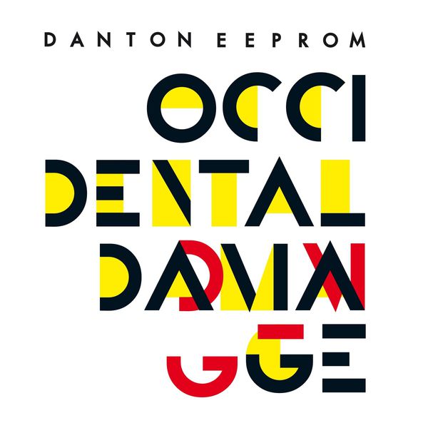 Danton Eeprom|Occidental Damage (Remixes) Danton Eeprom|Occidental Damage (Remixes)