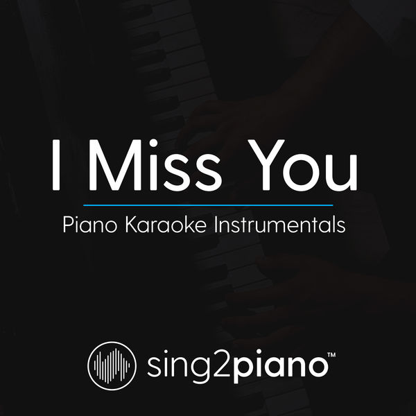 Sing2Piano - I Miss You Sing2Piano - I Miss You