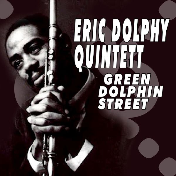 Eric Dolphy Quintett|Green Dolphin Street (Eric Dolphy Quintett) Eric Dolphy Quintett|Green Dolphin Street (Eric Dolphy Quintett)