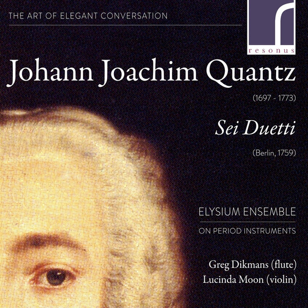Elysium Ensemble|Johann Joachim Quantz: Sei Duetti, Op. 2 Elysium Ensemble|Johann Joachim Quantz: Sei Duetti, Op. 2