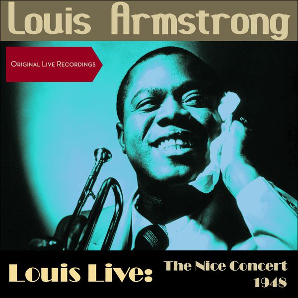 Louis Armstrong & His All Stars - Louis Live: The Nice Concert 1948 (Original Live Recordings) Louis Armstrong & His All Stars - Louis Live: The Nice Concert 1948 (Original Live Recordings)