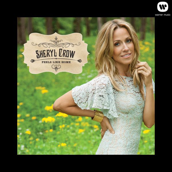 Sheryl Crow - Feels Like Home Sheryl Crow - Feels Like Home