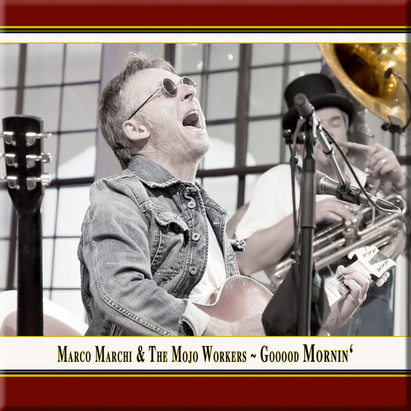 Marco Marchi & the Mojo Workers - Gooood Mornin' (Live) Marco Marchi & the Mojo Workers - Gooood Mornin' (Live)