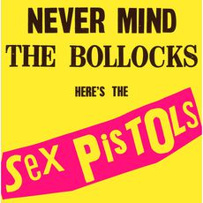 Never Mind The Bollocks, Here's The Sex Pistols