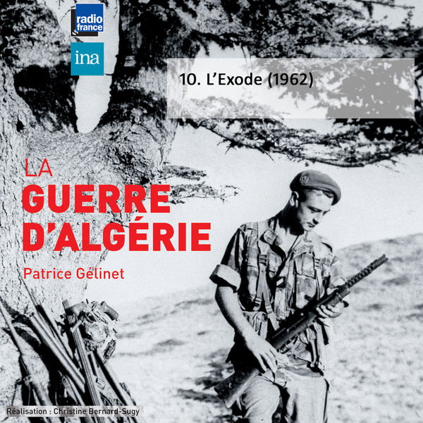 Patrice Gélinet - La guerre d'Algérie, Vol. 10: L'exode (1962) Patrice Gélinet - La guerre d'Algérie, Vol. 10: L'exode (1962)