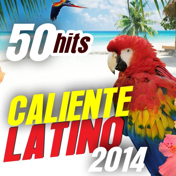 Various Artists - Caliente Latino 2014: 50 Hits (Best Latin Music Selection) Various Artists - Caliente Latino 2014: 50 Hits (Best Latin Music Selection)
