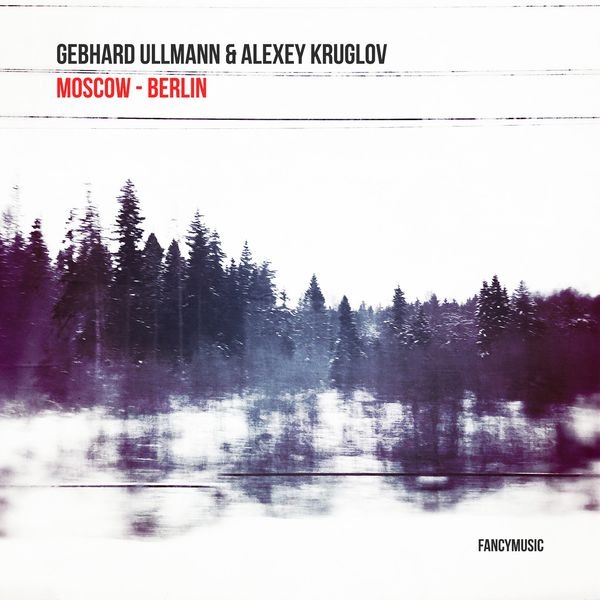 Gebhard Ullmann|Moscow - Berlin Gebhard Ullmann|Moscow - Berlin