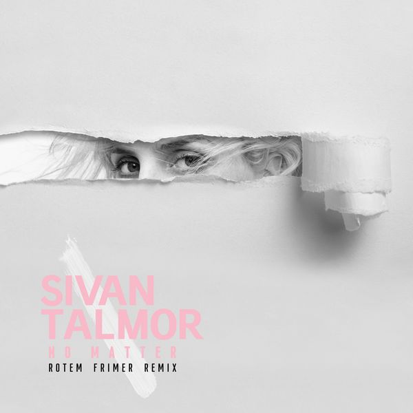Sivan Talmor - No Matter (Rotem Frimer Remix) Sivan Talmor - No Matter (Rotem Frimer Remix)