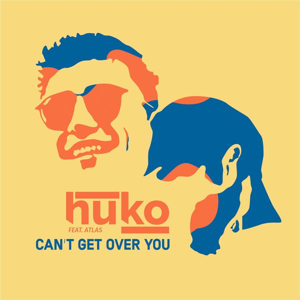 Huko - Can't Get over You Huko - Can't Get over You