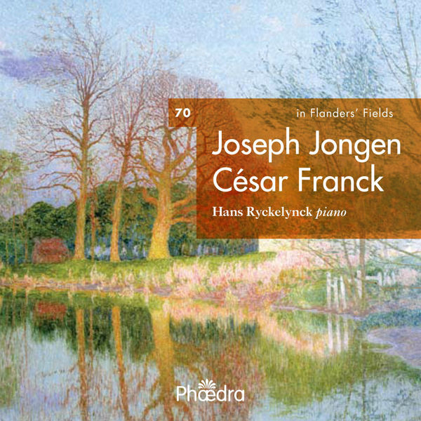 César Franck|In Flanders' Fields Vol. 70: Joseph Jongen / César Franck César Franck|In Flanders' Fields Vol. 70: Joseph Jongen / César Franck