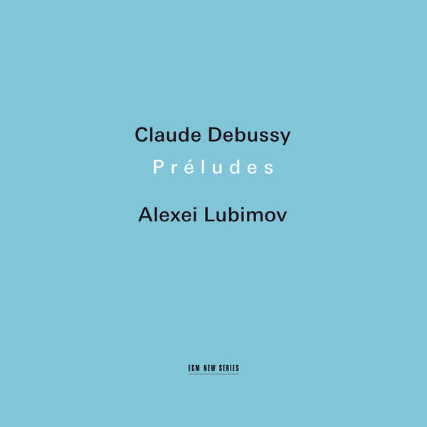 Alexei Lubimov|Claude Debussy: Préludes