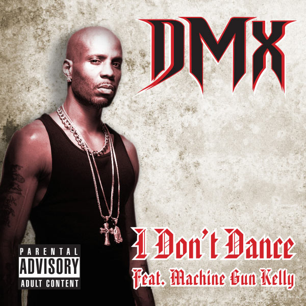 DMX|I Don't Dance (feat. Machine Gun Kelly) - Single