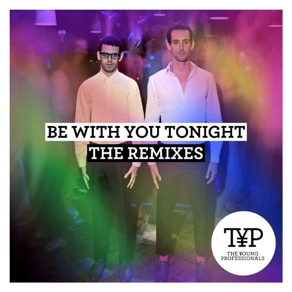 The Young Professionals|Be With You Tonight (The Remixes)