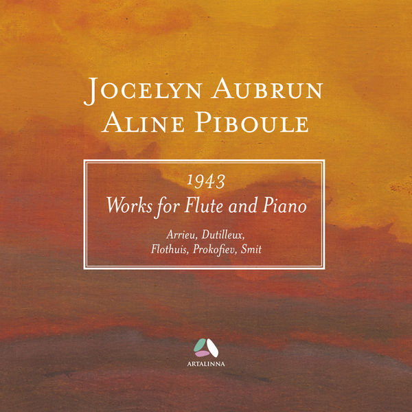 Jocelyn Aubrun|Arrieu, Dutilleux, Flothuis, Prokofiev & Smit: Works for Flute and Piano (1943)