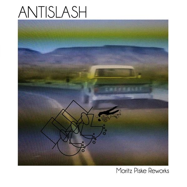 Antislash - Moritz Piske Reworks Antislash - Moritz Piske Reworks