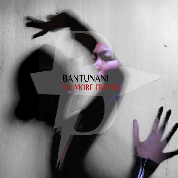 Bantunani|No More Friends Bantunani|No More Friends