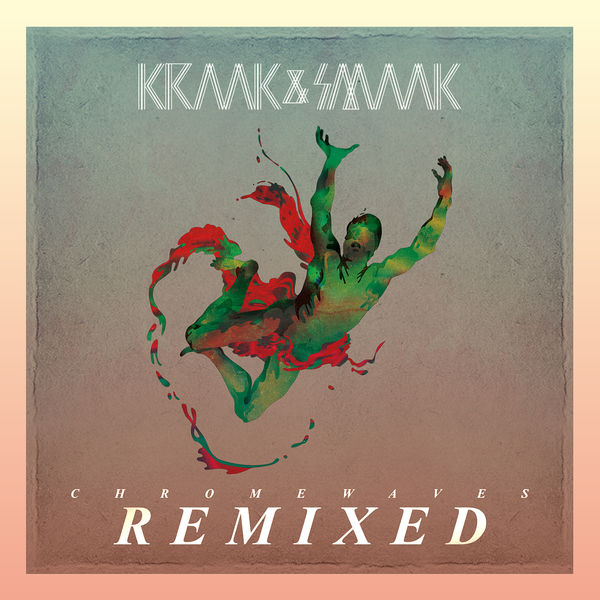 Kraak & Smaak - Chrome Waves Remixed Kraak & Smaak - Chrome Waves Remixed