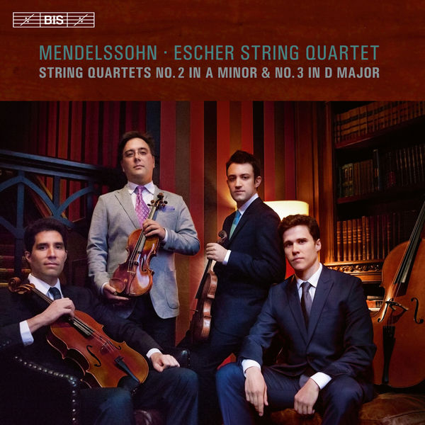 Escher String Quartet - Mendelssohn: String Quartets Nos. 2 & 3 Escher String Quartet - Mendelssohn: String Quartets Nos. 2 & 3