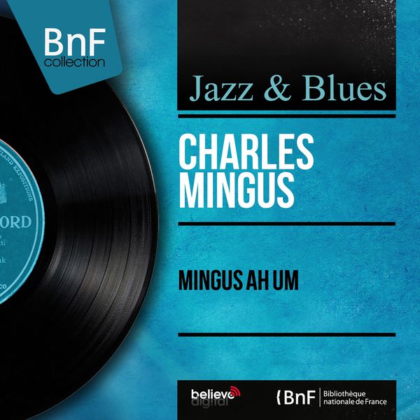 Charles Mingus - Mingus Ah Um (Mono Version) Charles Mingus - Mingus Ah Um (Mono Version)