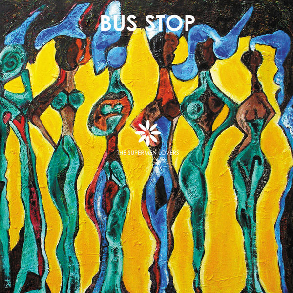 The Supermen Lovers|Bus Stop