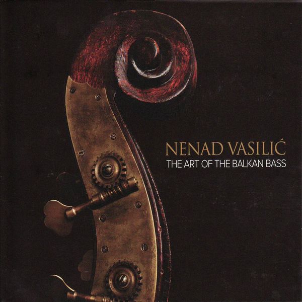 洋楽 Nenad Vasilic The Art of the Balkan Bass The Art of the Balkan Bass | Nenad Vasilic