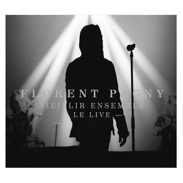 Florent Pagny - Vieillir ensemble - Le Live Florent Pagny - Vieillir ensemble - Le Live