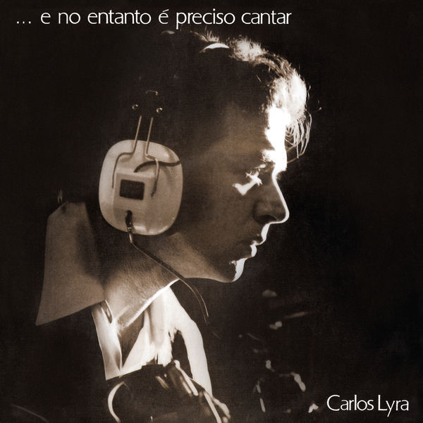 Carlos Lyra|...E No Entanto É Preciso Cantar Carlos Lyra|...E No Entanto É Preciso Cantar