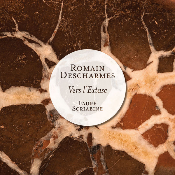 Romain Descharmes|Fauré & Scriabine: Vers l'extase (Piano Works) Romain Descharmes|Fauré & Scriabine: Vers l'extase (Piano Works)