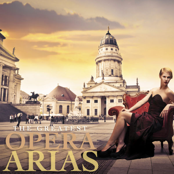 Various Artists - The Greatest Opera Arias Various Artists - The Greatest Opera Arias
