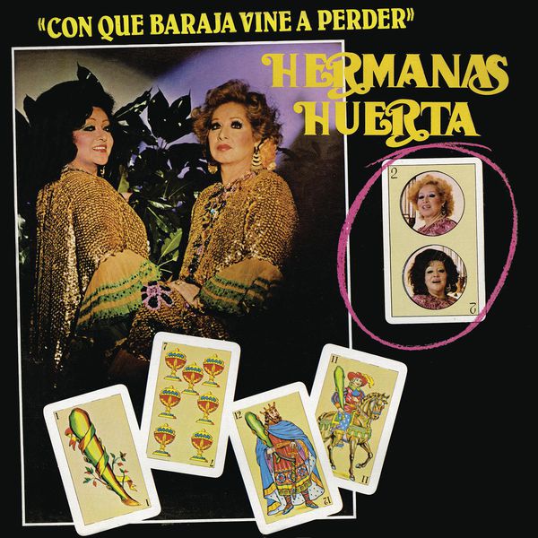 Hermanas Huerta - Con Qué Baraja Vine a Perder Hermanas Huerta - Con Qué Baraja Vine a Perder