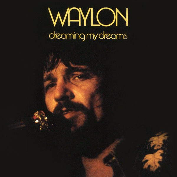 Waylon Jennings - Dreaming My Dreams Waylon Jennings - Dreaming My Dreams
