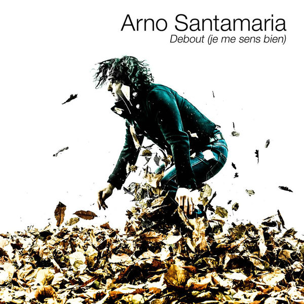 Arno Santamaria - Debout (Je me sens bien) Arno Santamaria - Debout (Je me sens bien)