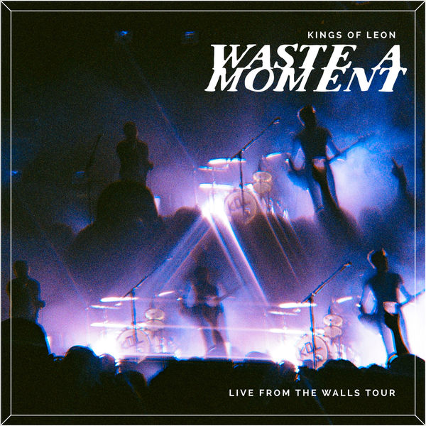 Kings Of Leon - Waste A Moment (Live) Kings Of Leon - Waste A Moment (Live)