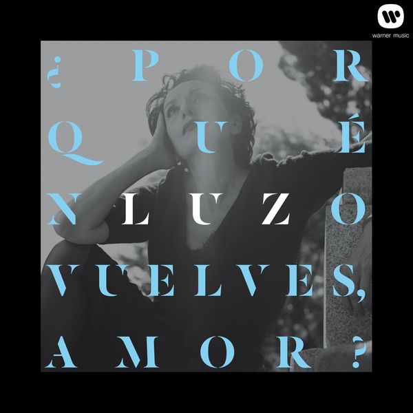 Luz Casal - ¿Por qué no vuelves, amor? Luz Casal - ¿Por qué no vuelves, amor?