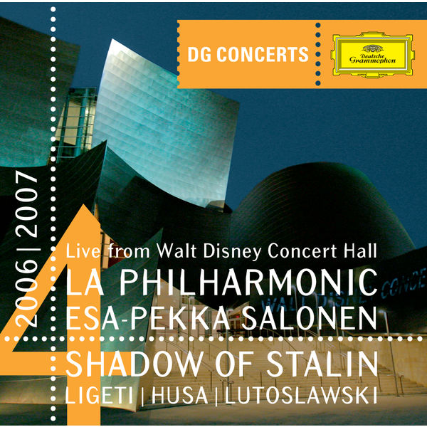 Los Angeles Philharmonic|DG Concert LA 2006/2007 - Shadow of Stalin - Ligeti: Concerto Romanesc / Husa: Music for Prague / Lutoslawski: Concerto for Orchestra Los Angeles Philharmonic|DG Concert LA 2006/2007 - Shadow of Stalin - Ligeti: Concerto Romanesc / Husa: Music for Prague / Lutoslawski: Concerto for Orchestra