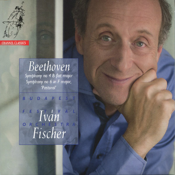 Iván Fischer - Ludwig van Beethoven : Symphony No. 4 & Symphony No. 6 "Pastoral" Iván Fischer - Ludwig van Beethoven : Symphony No. 4 & Symphony No. 6 "Pastoral"