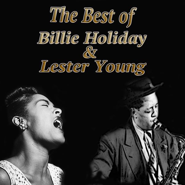 Billie Holiday - The Best of Billie Holiday & Lester Young (Jazz Essential) Billie Holiday - The Best of Billie Holiday & Lester Young (Jazz Essential)