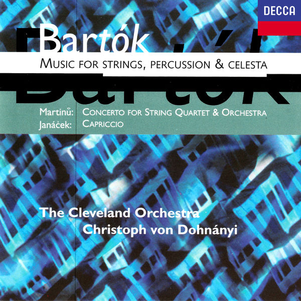 Christoph von Dohnányi|Bartók: Music for Strings, Percussion and Celesta / Martinu: Concerto for String Quartet & Orchestra / Janácek: Capriccio