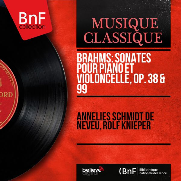 Annelies Schmidt de Neveu - Johannes Brahms : Sonates pour piano et violoncelle, Op. 38 & 99 (Mono Version) Annelies Schmidt de Neveu - Johannes Brahms : Sonates pour piano et violoncelle, Op. 38 & 99 (Mono Version)