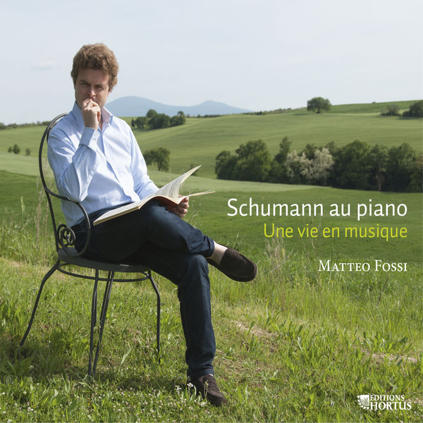 Matteo Fossi|Schumann au piano: Une vie en musique