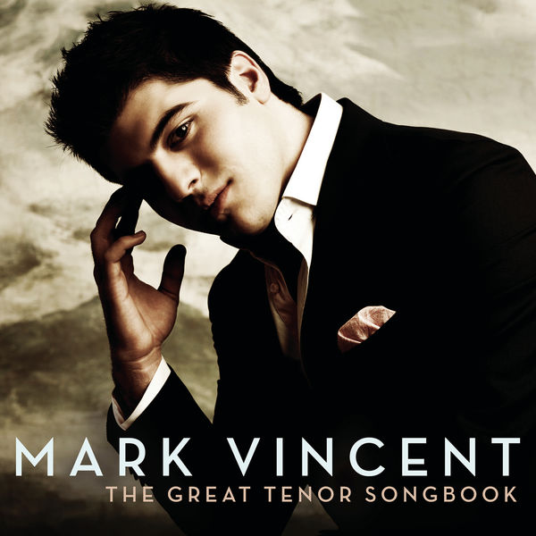 Mark Vincent - The Great Tenor Songbook Mark Vincent - The Great Tenor Songbook