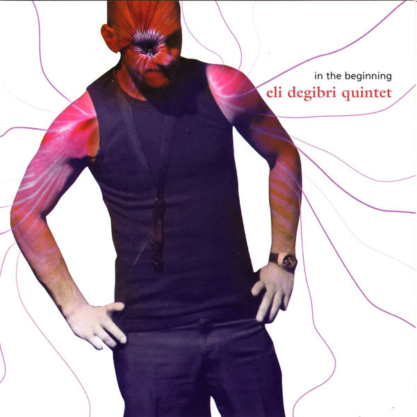 Eli Degibri - In the beginning Eli Degibri - In the beginning