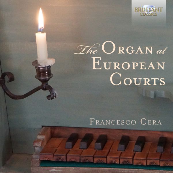 Francesco Cera - The Organ at European Courts Francesco Cera - The Organ at European Courts