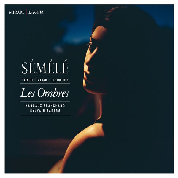 Les Ombres - Händel, Marais, Destouches : Sémélé Les Ombres - Händel, Marais, Destouches : Sémélé