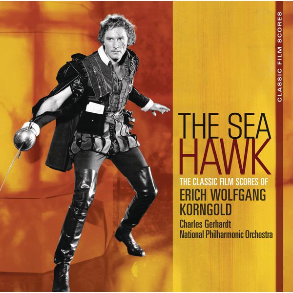 Charles Gerhardt - Classic Film Scores: The Sea Hawk Charles Gerhardt - Classic Film Scores: The Sea Hawk