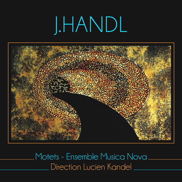 Lucien Kandel - Jacobus Handl : Motets Lucien Kandel - Jacobus Handl : Motets