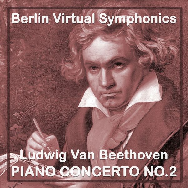 Berlin Virtual Symphonics - Ludwig Van Beethoven Piano Concerto No.2 Berlin Virtual Symphonics - Ludwig Van Beethoven Piano Concerto No.2