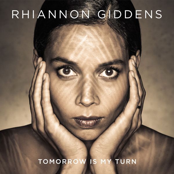 Rhiannon Giddens|Tomorrow Is My Turn Rhiannon Giddens|Tomorrow Is My Turn