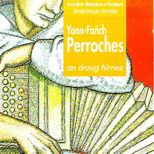 Yann Fanch Perroches|An Droug Hirnez (Diatonic Accordion- Celtic Instrumentals Music from Brittany - Keltia Musique - Bretagne)