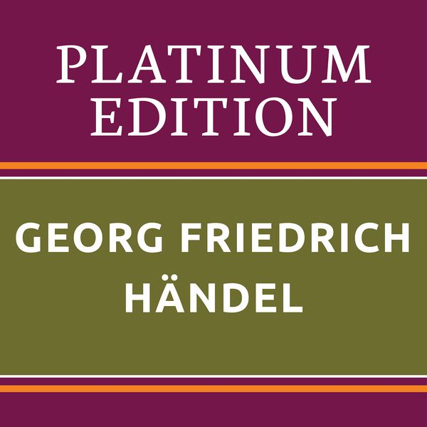 Rudolf Kempe|Georg Friedrich Händel - Platinum Edition (The Greatest Works Ever!)